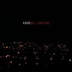 All I Can Do - Kane