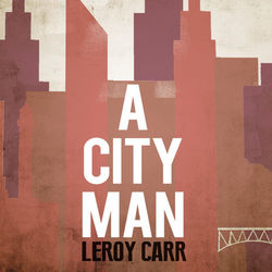A City Man - Leroy Carr