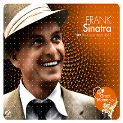 Frank Sinatra the Classic Years (Part 3)