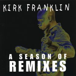 A Season Of Remixes - Kirk Franklin