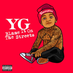 Blame It On The Streets - YG