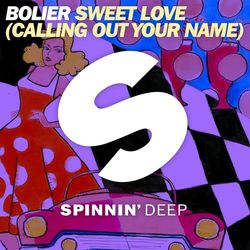 Sweet Love (Calling Out Your Name) - Bolier