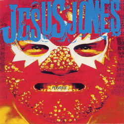 Perverse - Jesus Jones