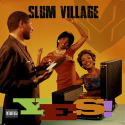 Yes - Slum Village