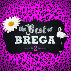 The Best Of Brega - Vol. 2 - Afrodite Se Quiser