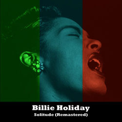 Solitude (Remastered) - Billie Holiday
