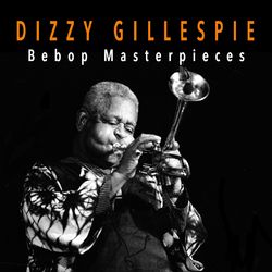 BeBop Masterpieces - Dizzy Gillespie