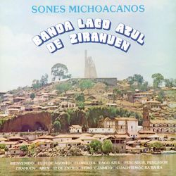 Sones Michoacanos - Banda Lago Azul de Zirahuen