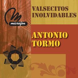 Valsecitos Inolvidables - Antonio Tormo