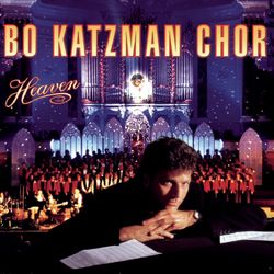 Heaven - Bo Katzman Chor