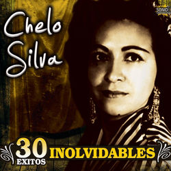 30 Exitos Inolvidables - Chelo Silva