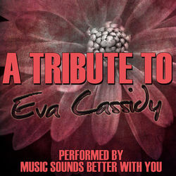 A Tribute To Eva Cassidy - Eva Cassidy