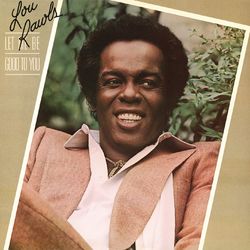Let Me Be Good to You - Lou Rawls