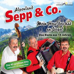 Mein Herz des hat an Vogel - Das Beste aus 15 Jahren - Alpenland Sepp & Co.