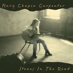 Stones In The Road - Mary-Chapin Carpenter