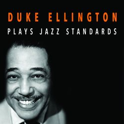 Duke Ellington Plays Jazz Standards - Duke Ellington