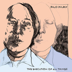 The Execution Of All Things - Rilo Kiley