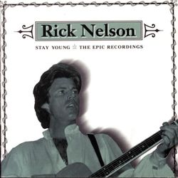 Stay Young: The Epic Recordings - Rick Nelson