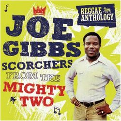 Reggae Anthology: Joe Gibbs - Scorchers From The Mighty Two - Black Uhuru