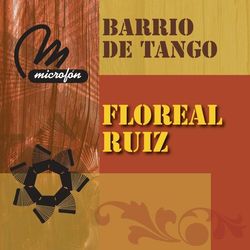 Barrio De Tango - Floreal Ruiz