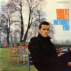 Without You - Robert Goulet