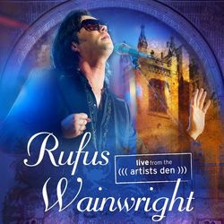 Rufus Wainwright: Live from the Artists Den - Rufus Wainwright