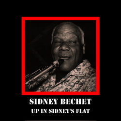 Up In Sidney'S Flat - Sidney Bechet