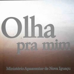 Olha pra Mim - Ministério Apascentar de Nova Iguaçu