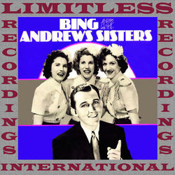Bing Crosby and The Andrews Sisters, 1939-1943 (Remastered Version) - Bing Crosby
