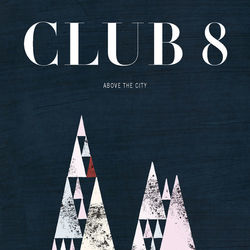 Above the City - Club 8