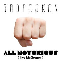 All Notorious (Like McGregor) - Badpojken