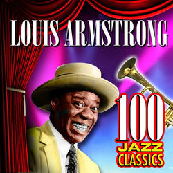 100 Jazz Classics - Louis Armstrong