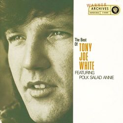 The Best Of Tony Joe White featuring "Polk Salad Annie" - Tony Joe White
