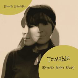 Trouble (Kenneth Bager Remix) - Hannah Schneider