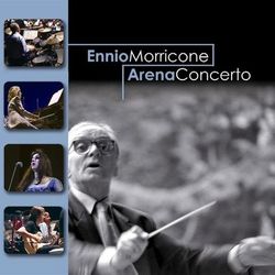 Arena Concerto - Ennio Morricone