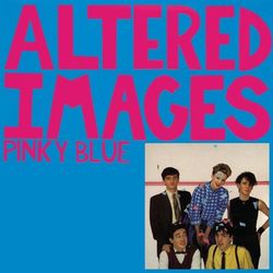 Pinky Blue - Altered Images