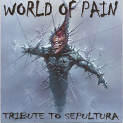 World of Pain: A Tribute to Sepultura - Sepultura