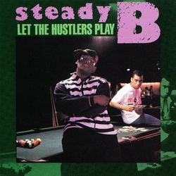 Let the Hustlers Play - Steady B