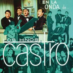 En la Onda de... "Los Castro" - Los Hermanos Castro