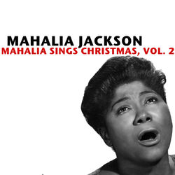 Mahalia Sings Christmas, Vol. 2 - Mahalia Jackson