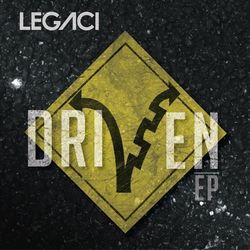 Driven - EP - Legaci