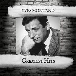 Greatest Hits - Yves Montand