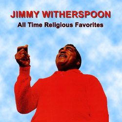 All Time Religious Favorites - Jimmy Witherspoon