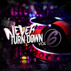 Never Turn Down, Vol. 6