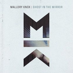 Ghost in the Mirror - Mallory Knox