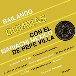 Bailando Cumbias - Mariachi México de Pepe Villa