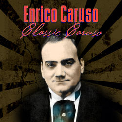 Classic Caruso - Enrico Caruso