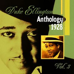 The Duke Ellington Anthology, Vol. 3 (1928) - Duke Ellington