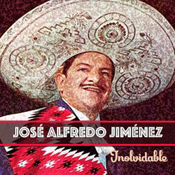 Inolvidable - José Alfredo Jiménez