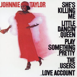 She's Killing Me - Johnnie Taylor